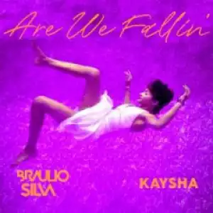 Braulio Silvam X Kaysha - Are We Fallin